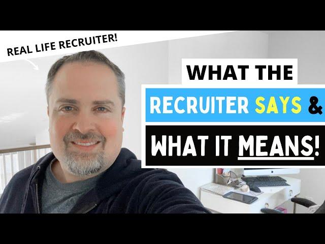 What the Recruiter Says & What It Actually Means