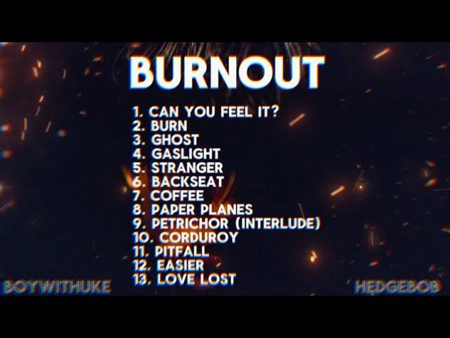 BoyWithUke - Burnout (All Songs)