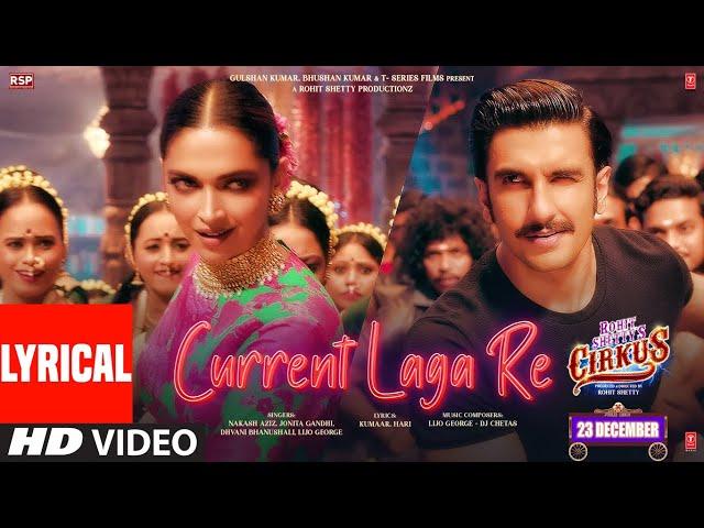 Current Laga Re (Lyrical) Cirkus | Ranveer, Deepika | Nakash Dhvani Jonita Lijo | Dj Chetas, Kumaar