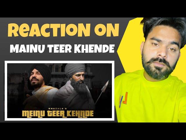 REACTION ON : Mainu Teer Kehde mp3 | Khazala | Mad Mix | New Punjabi Songs 2022 | Latest Songs