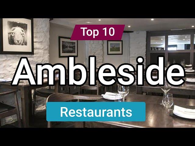 Top 10 Restaurants to Visit in Ambleside | England - English