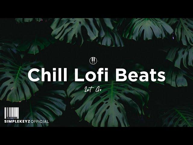 Let Go  Chill Lofi Essentials To Kickback, Relax, & Unwind (Lofi Mix)