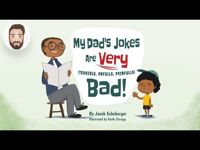 Dad Reads - My Dad's Jokes Are Very (Terribly, Awfully, Painfully) Bad! (Read Aloud)