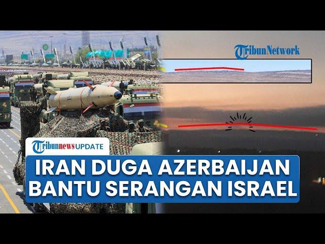 Azerbaijan Diduga Bantu Serangan Israel ke Iran, Beri Akses Pangkalan Udara Setalchai Sepenuhnya