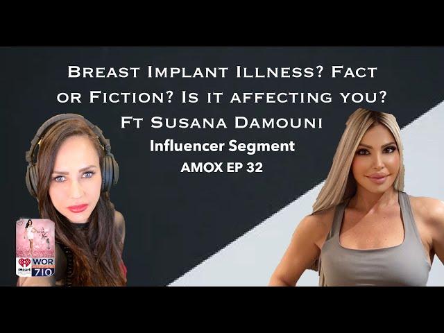 Breast Implant Illness? Fact or Fiction? Is it Affecting You? Ft. Susana Damouni AMOX32
