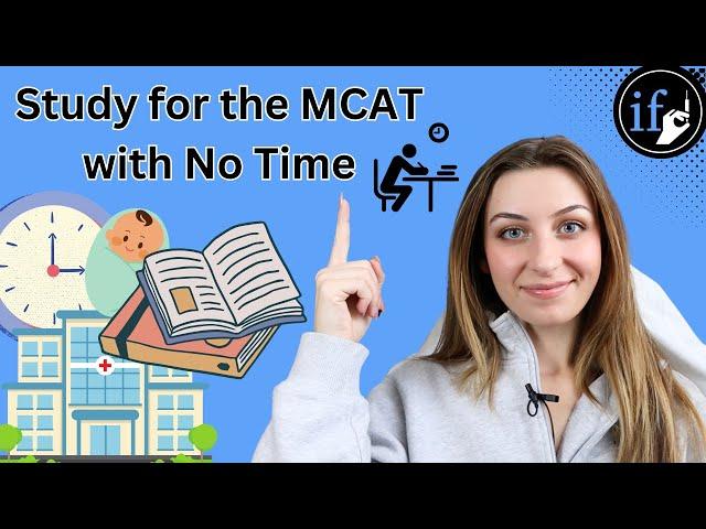 How I Would Study for the MCAT as a Busy Student/Employee/Parent