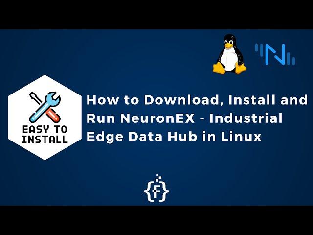 How to Download, Install and Run NeuronEX - Industrial Edge Data Hub in Linux | IoT | IIoT |