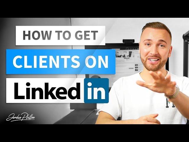 How to Use LinkedIn to Get Clients - LinkedIn Lead Generation (LinkedIn Marketing)