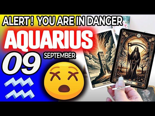 Aquarius   ALERT  YOU ARE IN DANGER  horoscope for today SEPTEMBER 9 2024  #aquarius tarot