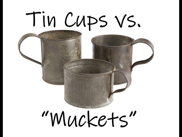 Civil War Equipment: Tin Cups vs. Muckets