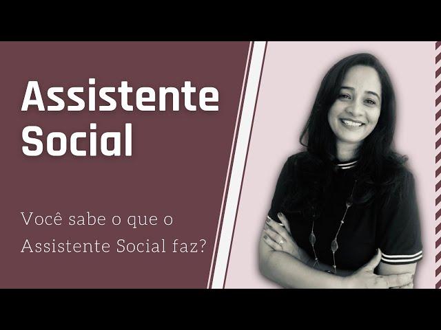 O que faz um Assistente Social?