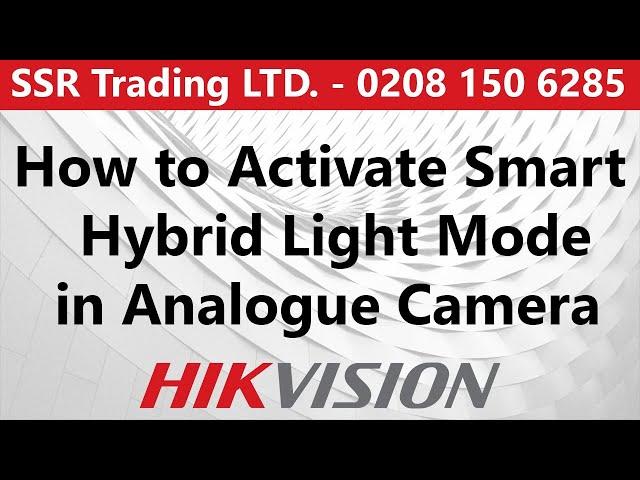 How to Activate Hikvision's Smart Hybrid Light Mode for Analog Cameras.