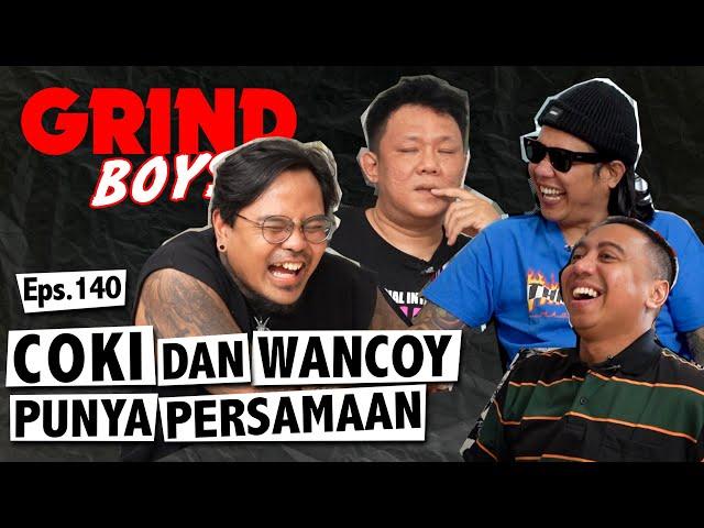 Grind Boys Eps.140 - Coki dan Wancoy Punya Persamaan