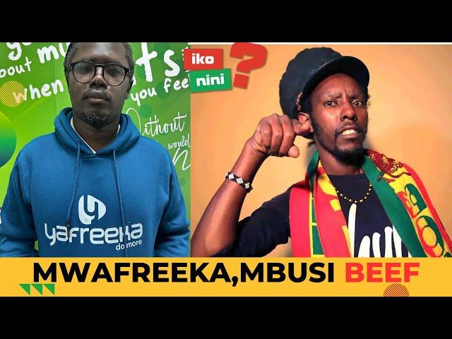 MWAFREEKA'S BEEF WITH MBUSI