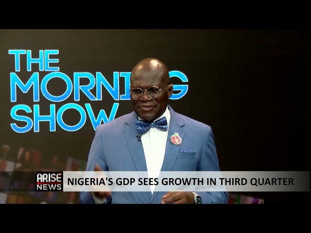 The Morning Show: Nigeria's GDP Sees Growth in Third Quarter