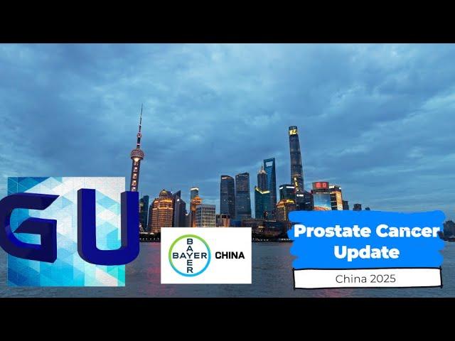 GU Cast in Shanghai | Prostate Cancer in China in 2025