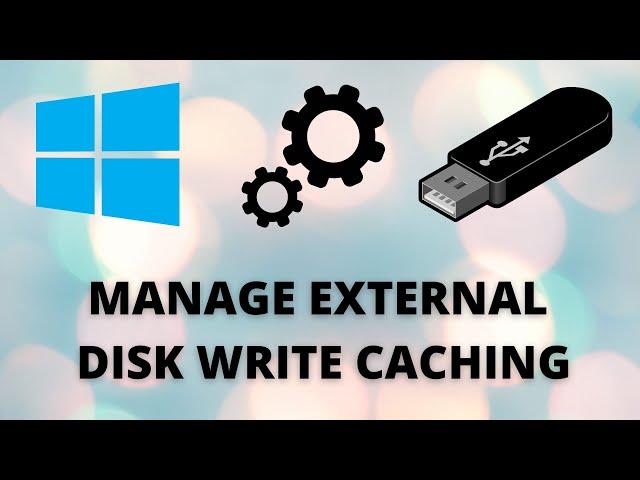 How to manage disk write caching for external storage on Windows 10 to speed up process easy steps