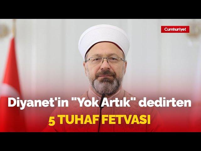 'Zamları yapan Allah'tır' fetvasının ardından Diyanet'in "Yok Artık" dedirten 5 tuhaf fetvası