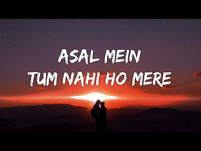 Asal Mein Tum Nahi ho Mere [Lyrics] - Darshan Raval