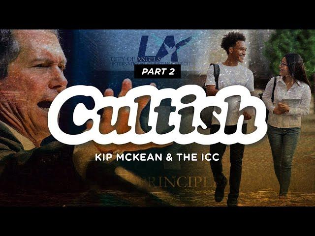 Part 2: Kip McKean & the International Church of Christ | Cultish @ExposingtheCults