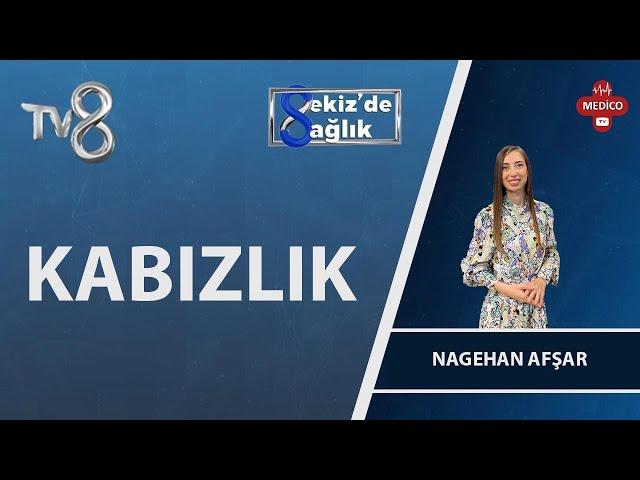 Kabızlığın Nedenleri Nelerdir? | Uzm. Dyt. Nagehan Afşar | 8'de Sağlık