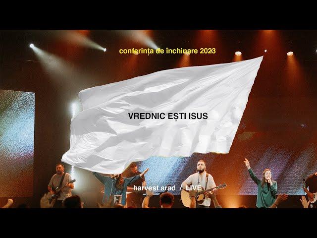 Vrednic ești Isus | Live | Harvest Arad