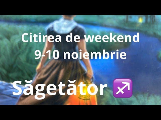 Săgetător ️  citirea de weekend,9-10 noiembrie!!