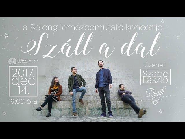 Száll a dal │2017. december 14 │ Belong lemezbemutató koncert