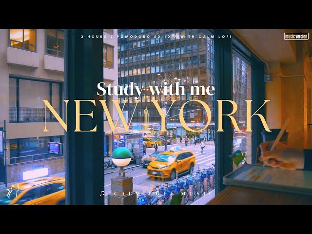 3-HOUR STUDY WITH ME  / Pomodoro 50-10 /  Calm LOFI Music [Music ver.] in New York City