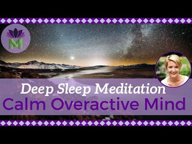 Deep Sleep Meditation to Calm an Overactive Mind | Reduce Anxiety and Worry | Mindful Movement