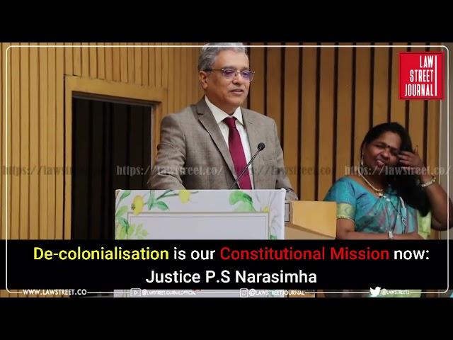 De- colonialisation is our Constitutional Mission: Justice P.S Narasimha
