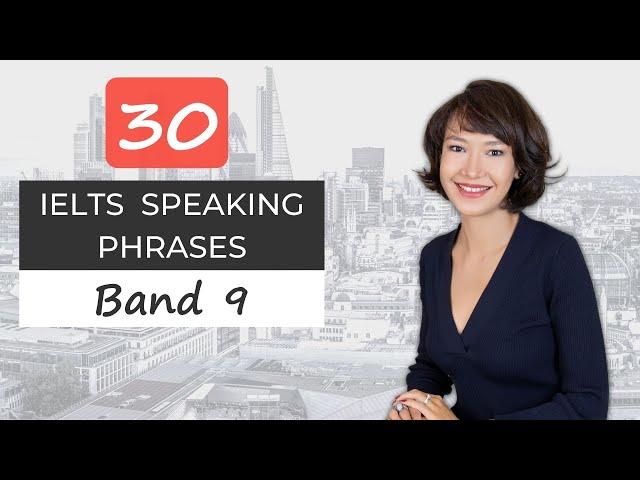 30 IELTS Speaking phrases for a Band 9 score