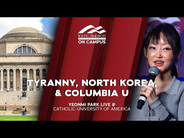 Tyranny, North Korea, & Columbia U | Yeonmi Park LIVE at Catholic University of America