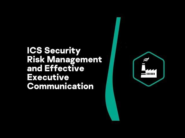 ICS Security Risk Management and Effective Executive Communication