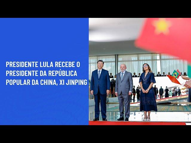 Presidente Lula recebe o presidente da República Popular da China, Xi Jinping