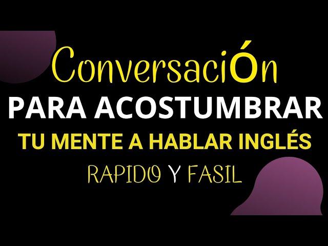  CONVERSACIÓN EN INGLÉS PARA EDUCAR TU MENTE | FRASES DE USO DIARIO PARA DOMINAR EL INGLÉS 