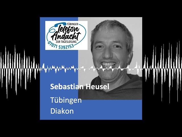 24 09 28 Sebastian Heusel - Tübinger Telefonandacht zur Tageslosung