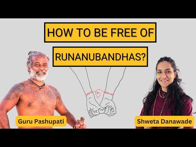 How to be free of Runanubandhas?