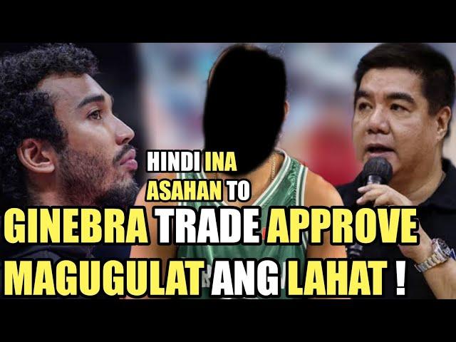 GINEBRA TRADE APPROVE NA HINDI INA ASAHAN TO | MAGUGULAT ANG LAHAT DITO !