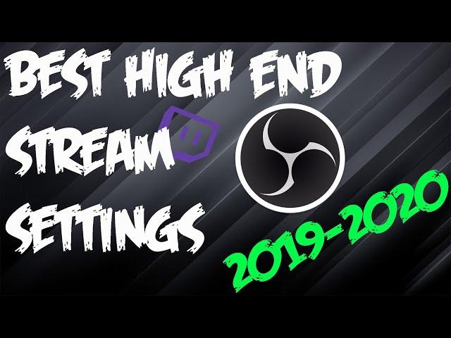 Best OBS Streaming Settings in Under 5 Minutes! For High End PC'S! 2019-2020
