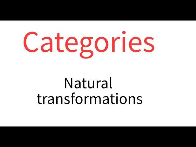 Categories 3 Natural transformations