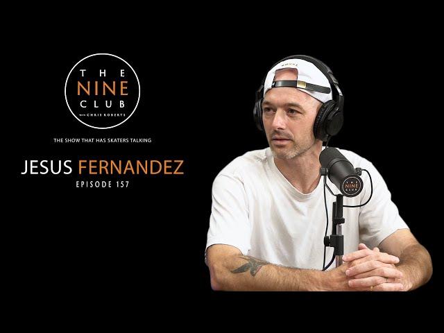 Jesus Fernandez | The Nine Club With Chris Roberts - Episode 157