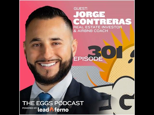 Eggs 301: Building a 7-figure business leveraging AirBNB arbitrage with Jorge Contreras