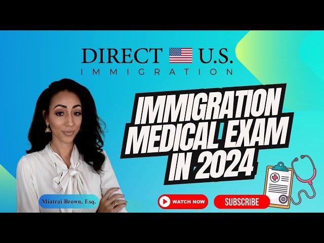 Immigration Medical Exam in 2024 | US Immigration Medical Exam | Direct U.S. Immigration