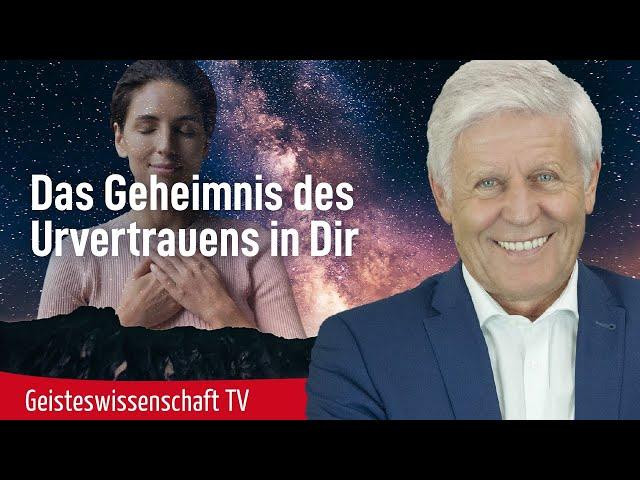 Das Geheimnis des Urvertrauens in Dir - Geisteswissenschaft TV