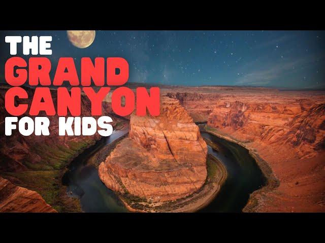 The Grand Canyon for Kids | Learn all about this natural wonder of the world