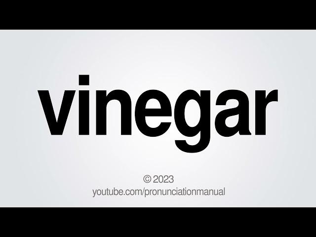 How to Pronounce Vinegar