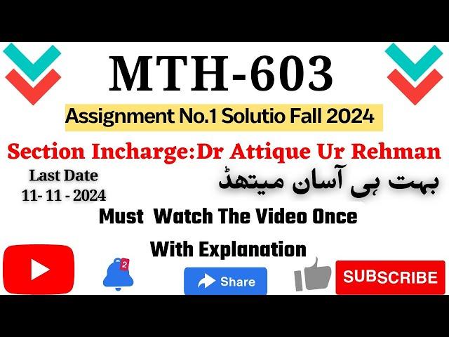 Mth603 Assignment No.1 Solution Fall 2024 Section: Dr Attique Ur Rehman