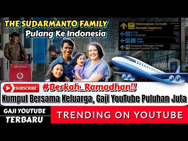 Gaji YouTube THE SUDARMANTO FAMILY Terbaru (Setelah Pulang Ke Indonesia)