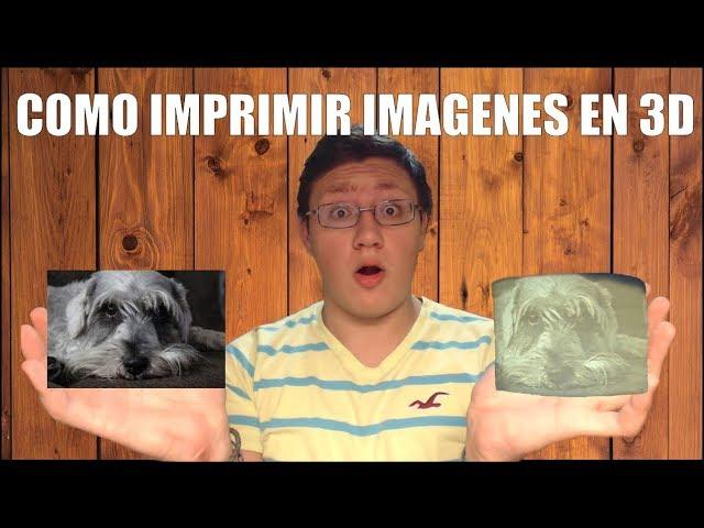 COMO Imprimir IMAGENES en 3D !!!!